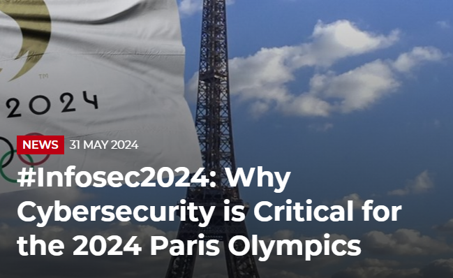Infosec2024: Why Cybersecurity is Critical for the 2024 Paris Olympics