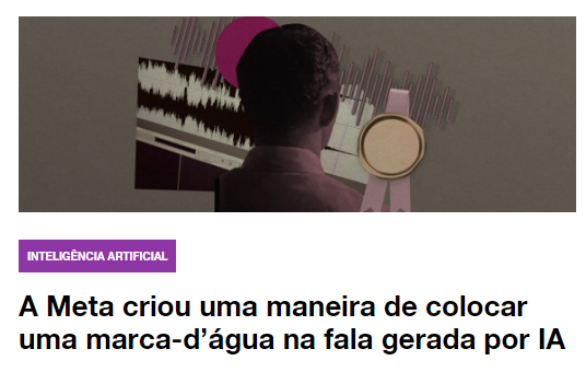 A Meta criou uma maneira de colocar uma marca-d’água na fala gerada por IA