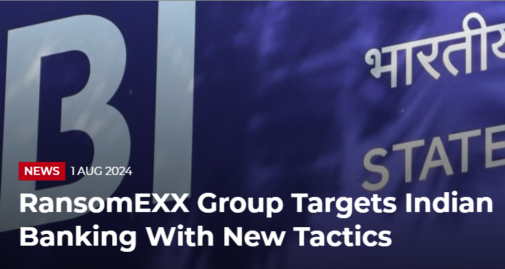 RansomEXX Group Targets Indian Banking With New Tactics