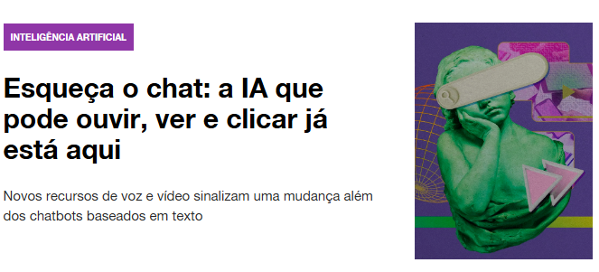 Esqueça o chat: a IA que pode ouvir, ver e clicar já está aqui