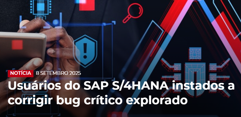 Usuários do SAP S/4HANA instados a corrigir bug crítico explorado