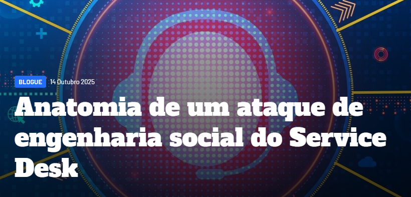 Anatomia de um ataque de engenharia social do Service Desk