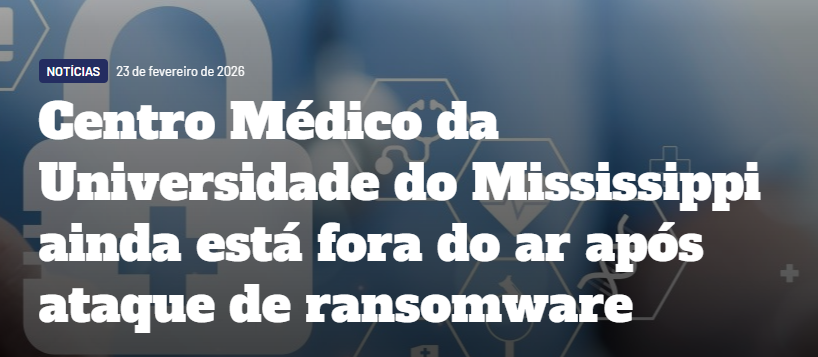 Centro Médico da Universidade do Mississippi ainda está fora do ar após ataque de ransomware