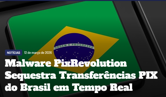 Malware PixRevolution sequestra transferências PIX do Brasil em tempo real